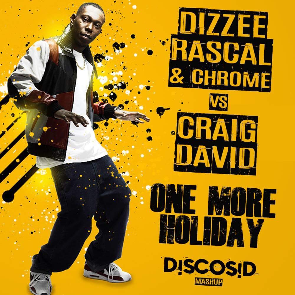 Dizzee Rascal & Chrome Vs Craig David - One More Holiday (Discosid Mashup)